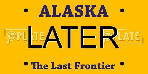 LATER Alaska License Plate