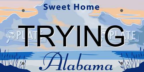 TRYING Alabama License Plate