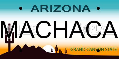 MACHACA Arizona License Plate