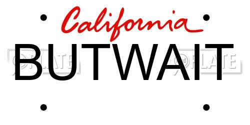 BUTWAIT California License Plate