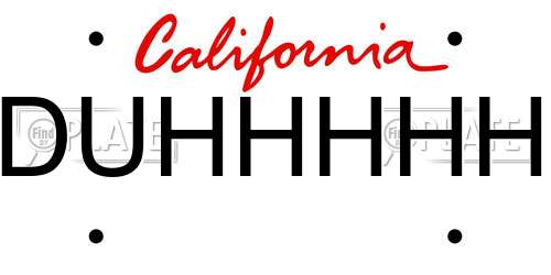 DUHHHHH California License Plate