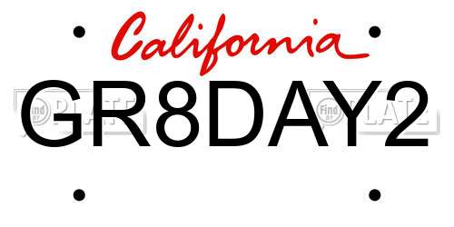 GR8DAY2 California License Plate