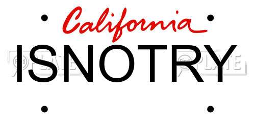 ISNOTRY California License Plate