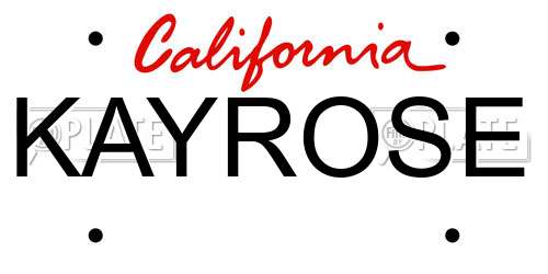 KAYROSE California License Plate