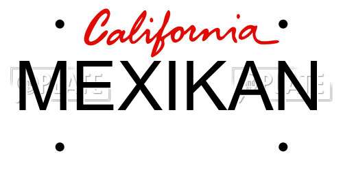 MEXIKAN California License Plate