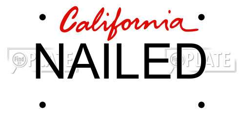 NAILED California License Plate