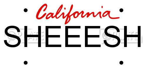 SHEEESH California License Plate