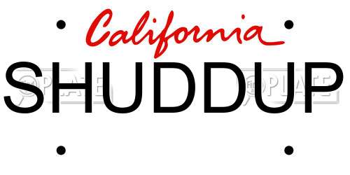 SHUDDUP California License Plate