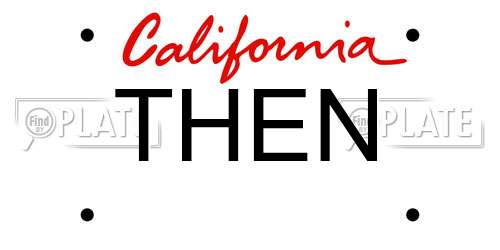 THEN California License Plate