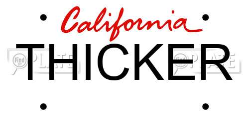 THICKER California License Plate