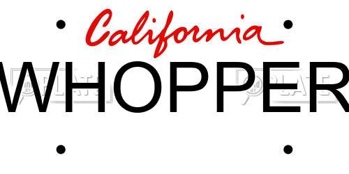 WHOPPER California License Plate