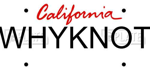 WHYKNOT California License Plate