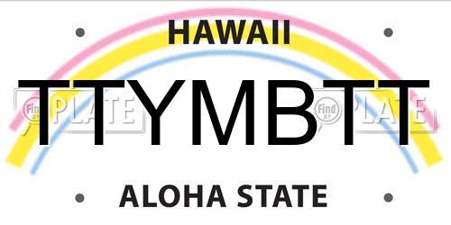 TTYMBTT Hawaii License Plate