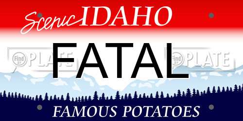 FATAL Idaho License Plate