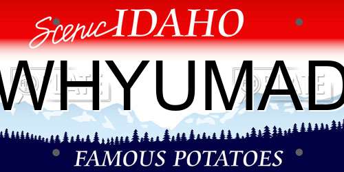 WHYUMAD Idaho License Plate