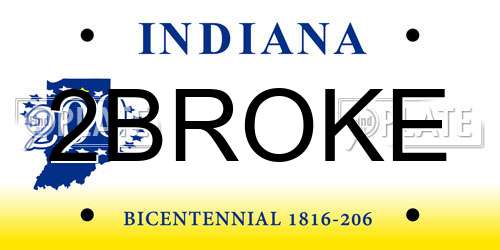 2BROKE Indiana License Plate