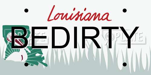 BEDIRTY Louisiana License Plate