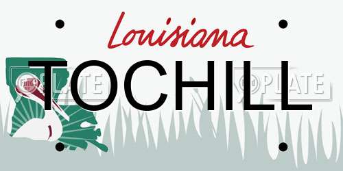 TOCHILL Louisiana License Plate