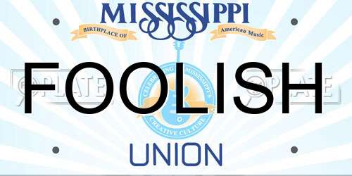 FOOLISH Mississippi License Plate