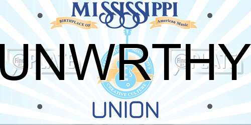 UNWRTHY Mississippi License Plate
