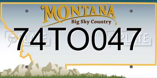 74TO047 Montana License Plate