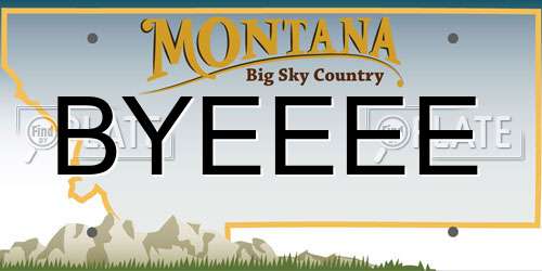 BYEEEE Montana License Plate