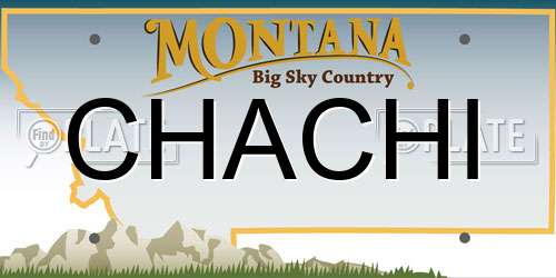 CHACHI Montana License Plate