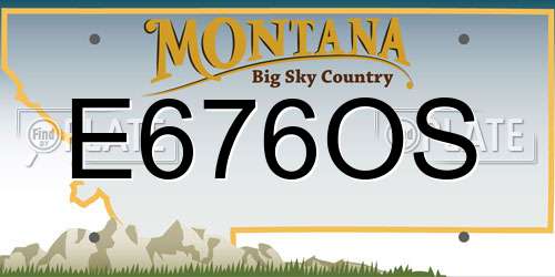 E676OS Montana License Plate