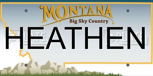 HEATHEN Montana License Plate