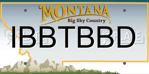 IBBTBBD Montana License Plate