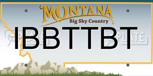 IBBTTBT Montana License Plate