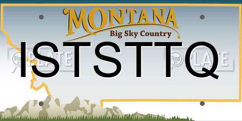 ISTSTTQ Montana License Plate