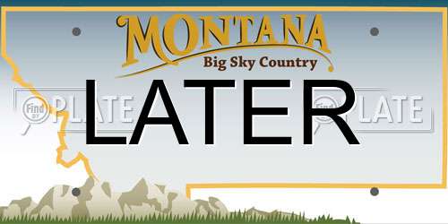 LATER Montana License Plate