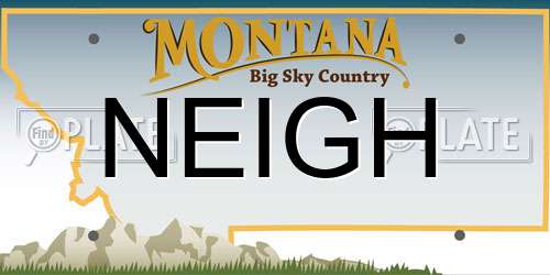 NEIGH Montana License Plate