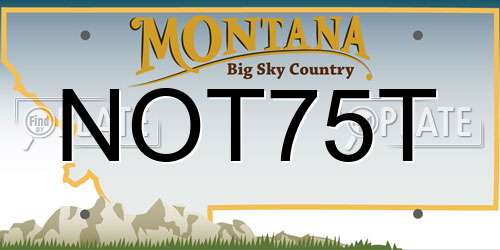 NOT75T Montana License Plate
