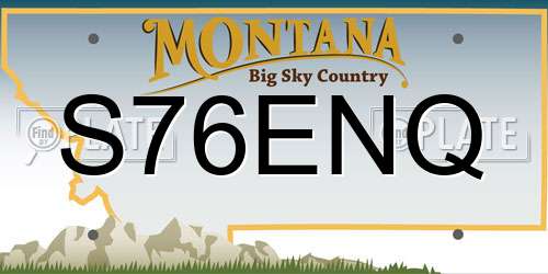 S76ENQ Montana License Plate