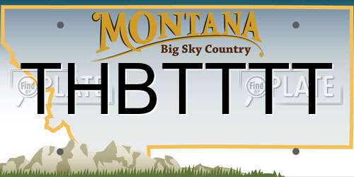 THBTTTT Montana License Plate