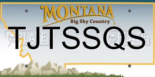 TJTSSQS Montana License Plate