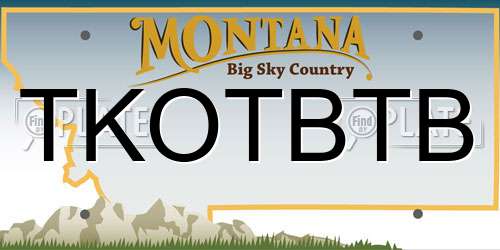 TKOTBTB Montana License Plate