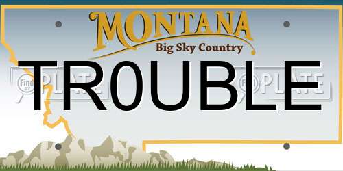 TR0UBLE Montana License Plate
