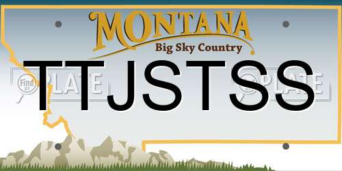 TTJSTSS Montana License Plate