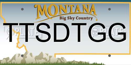 TTSDTGG Montana License Plate