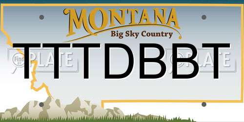 TTTDBBT Montana License Plate