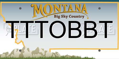 TTTOBBT Montana License Plate