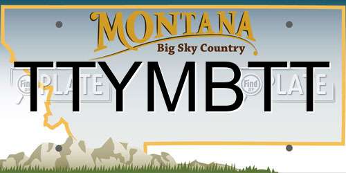 TTYMBTT Montana License Plate