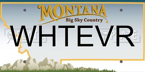 WHTEVR Montana License Plate