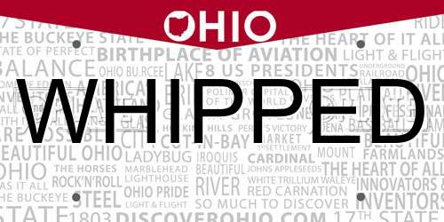 WHIPPED Ohio License Plate