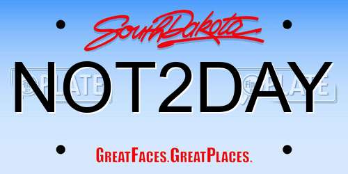 NOT2DAY South Dakota License Plate