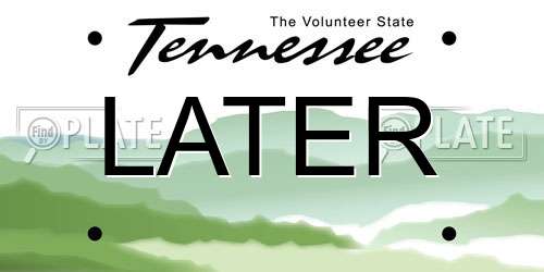 LATER Tennessee License Plate