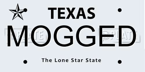 MOGGED Texas License Plate